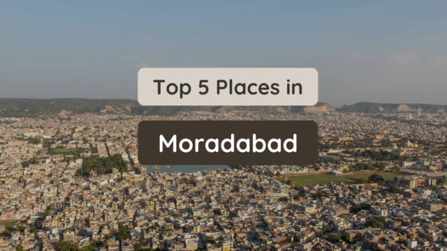 Places to Visit in Moradabad