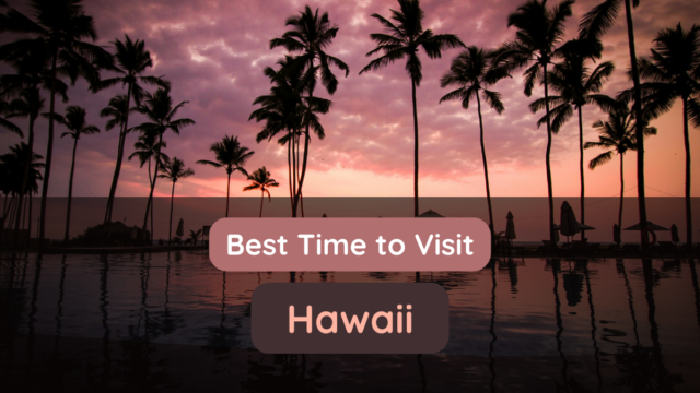 Best Time to Visit Hawaii